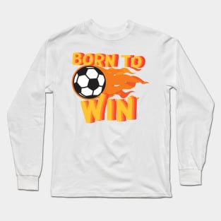 Born to Win Soccer Kids Flame Long Sleeve T-Shirt